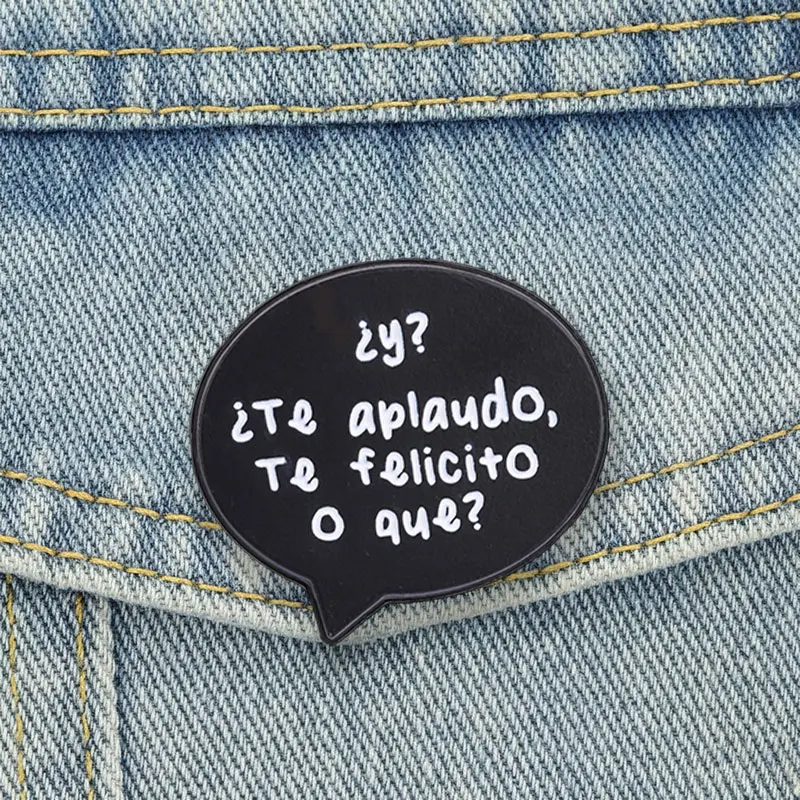 Spanische Meme-Spruchblasen-Emaille-Pins ¿Y? Ich lob dich, ich gratuliere dir, was bist du? Brosche Reversnadel mit Lateinischer Inschrift Schmuck-Accessoire Geschenke