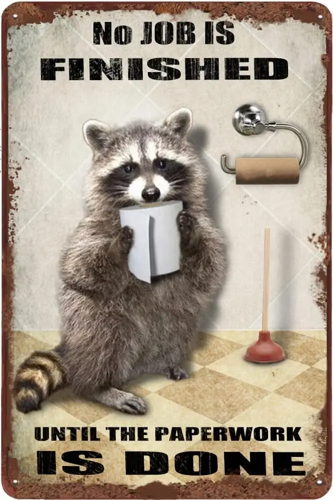 Raccoons Bathroom Vintage Tin Sign Roll Paper No Job is Finished Rustic Metal Tin Sign Funny Bathroom Wall Decor Animal Sign for
