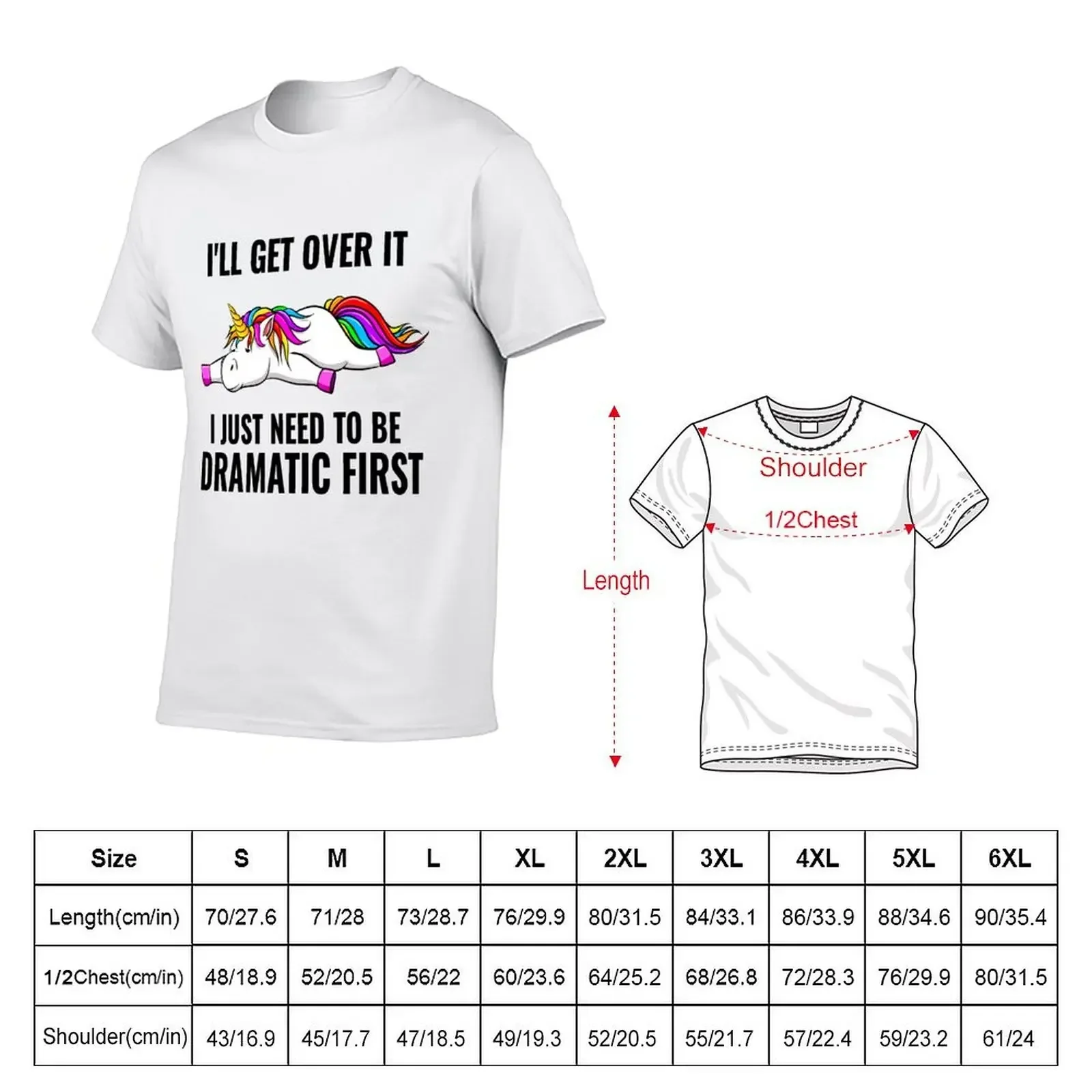 Funny Unicorn Saying, I'll Get Over it I Just Need to Be Dramatic First T-Shirt street wear oversizeds t shirts for men pack