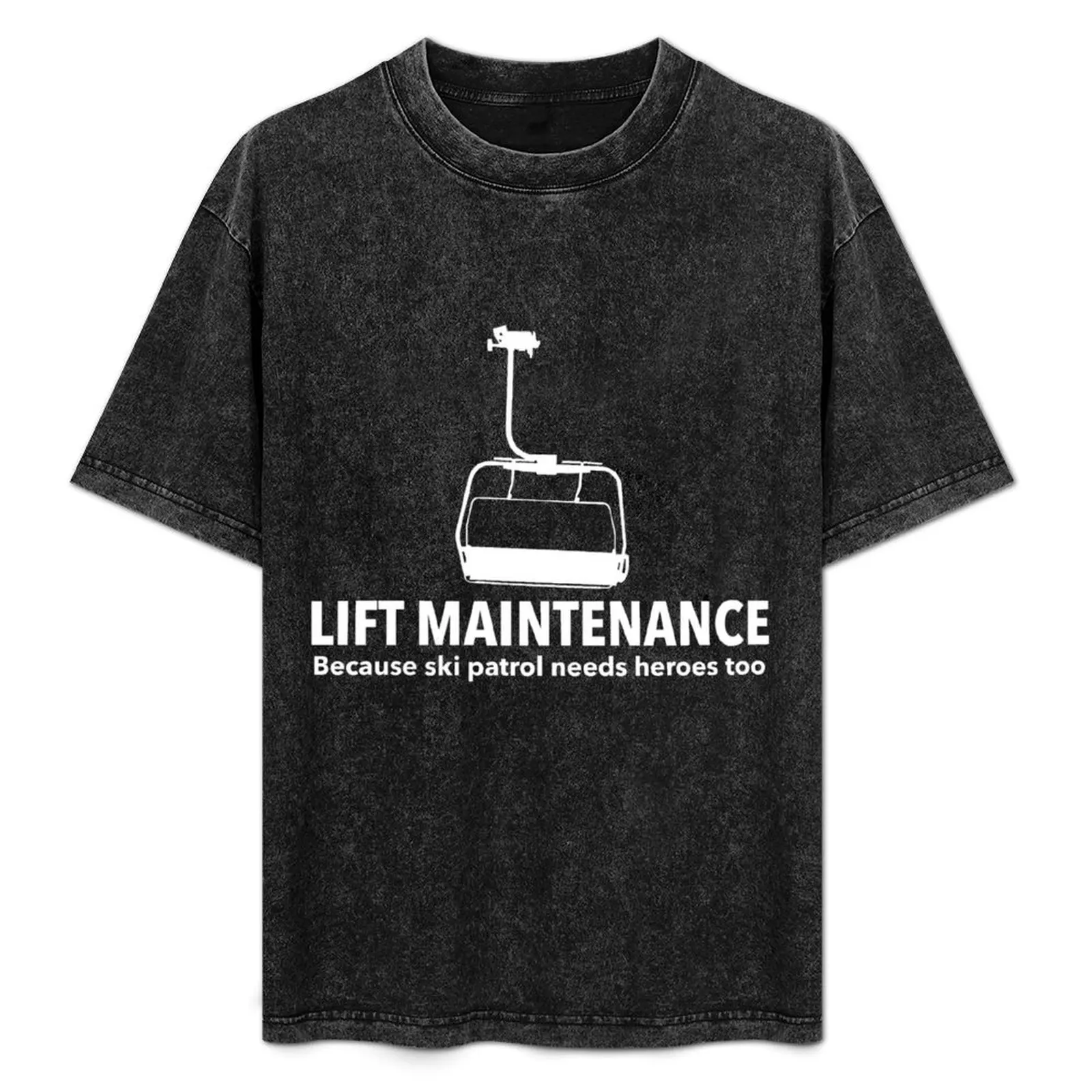 

Lift Maintenance - Because Ski Patrol Needs Heroes Too T-Shirt vintage clothes plus size tops mens vintage t shirts