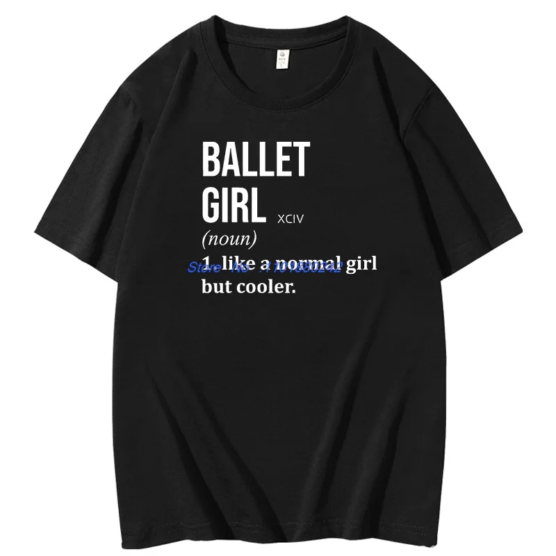 Ballet Girl Graphic T Shirts Definition Ballet For Women Fashion New Shirts And T-Shirts Cotton O-Neck Short Sleeve T Shirt