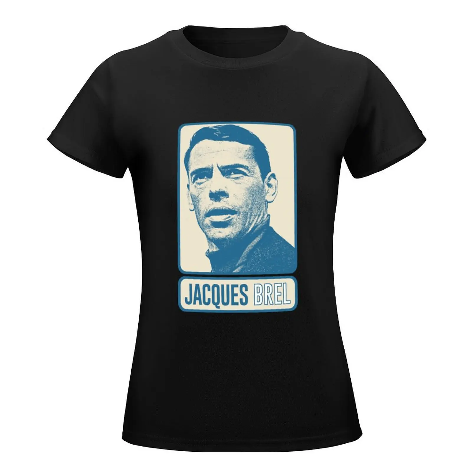 Jacques Brel T-Shirt funny lady clothes new edition t shirts for Women