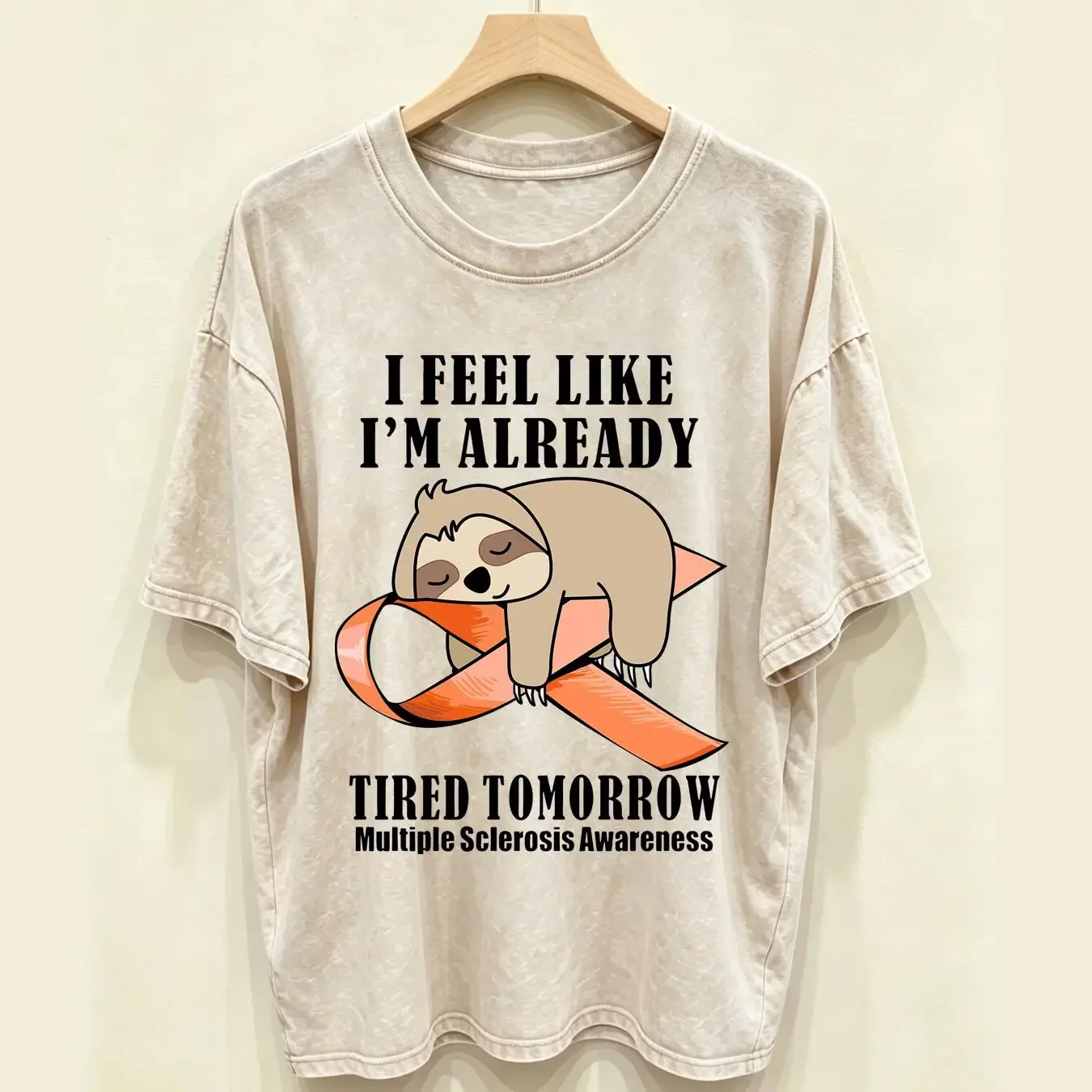 washed T Shirt Lazy Sloth I Feel Like I'm Already Tired Tomorrow Multiple Sclerosis vintage Washed Unisex Stylish Slightly Soft