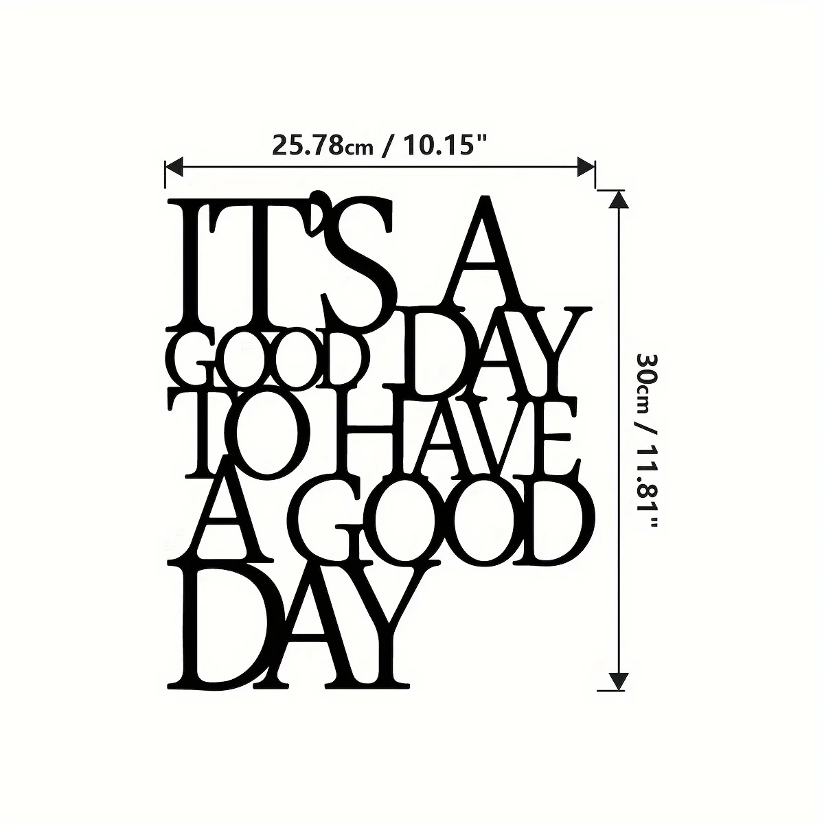 Start each day correctly. Metal wall art actively reminds you to make today a wonderful day. Living room or office decoration