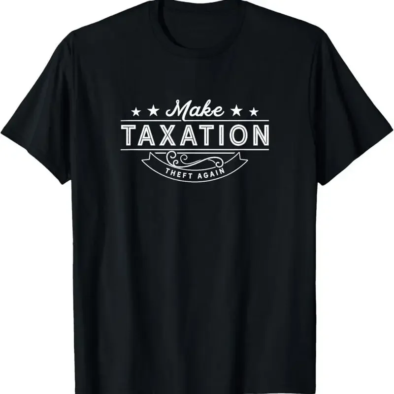 Make Taxation Theft Again Anti Taxes Tax Libertarian T Shirt