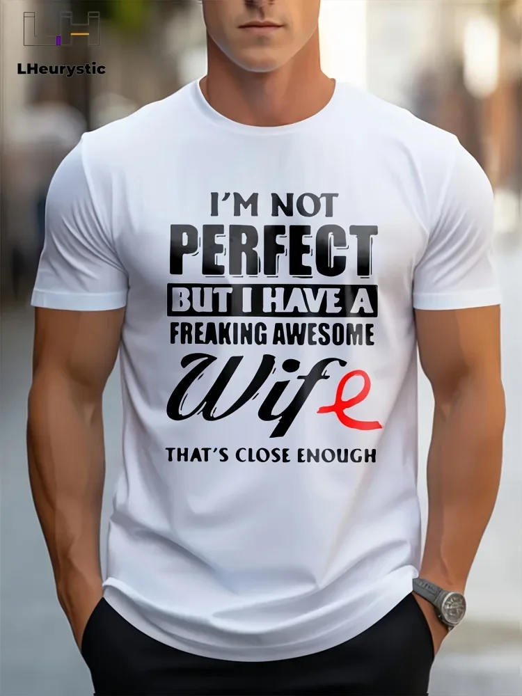 Funny 3D Letter Printed Men's T-shirt I'm Not Perfect But I Have Awesome Wife Print Tee Daily Casual Tops Summer Crew Neck Tees