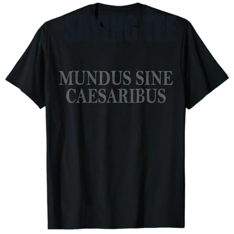 Mundus Sine Caesaribus Latin Quote Vintage Design T-Shirt Classical Latin Philosophy Apparel Letters Printed Saying Tee Novelty