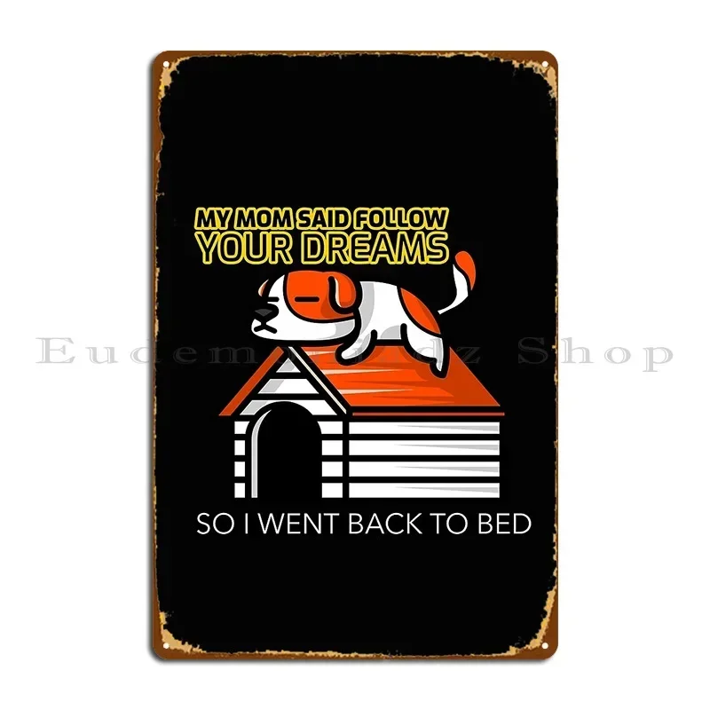 My Mom Said Follow Your Dreams So I Went To Bed Funny Bedroom Wall Art Quote Metal Signs Club Bar Bar Designing Funny