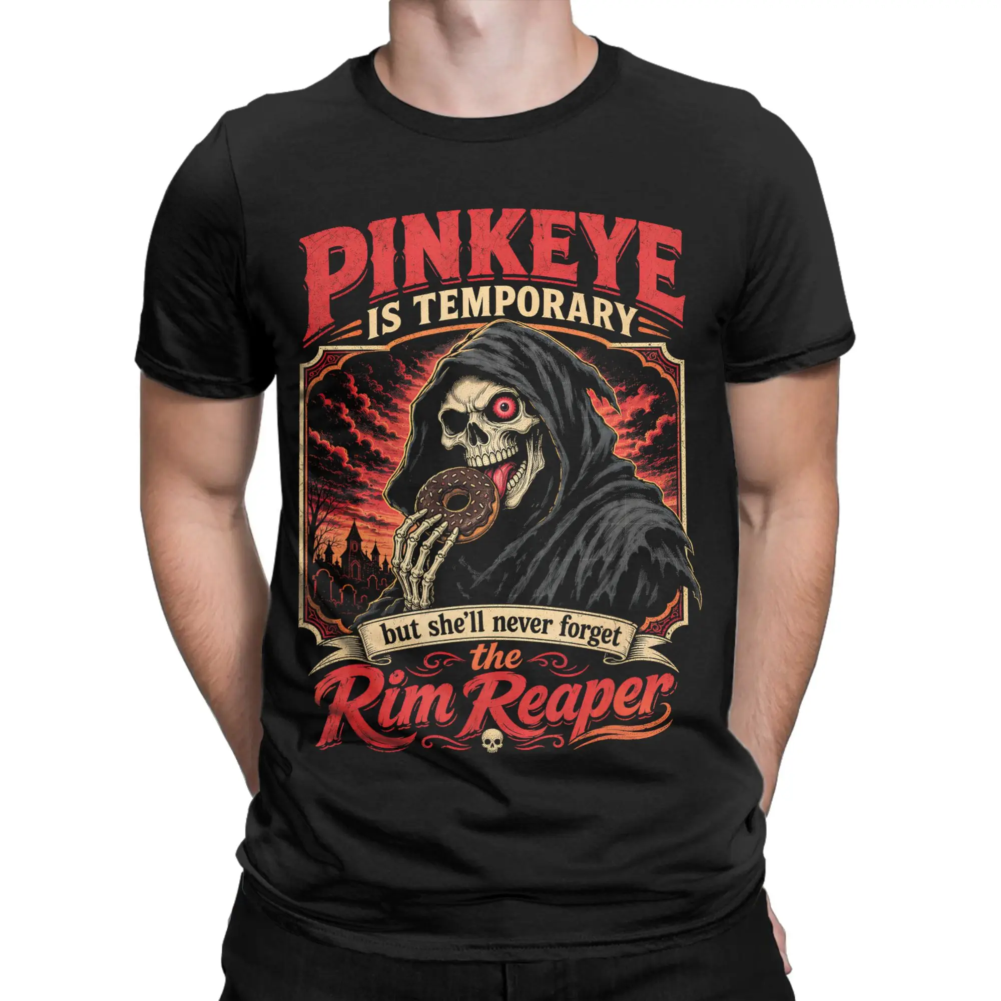 Men's Pinkeye is Temporary But She'll Never Forget The Rim Reaper  T Shirt Short Sleeve Round Neck Tee Shirt Printed T-Shirt