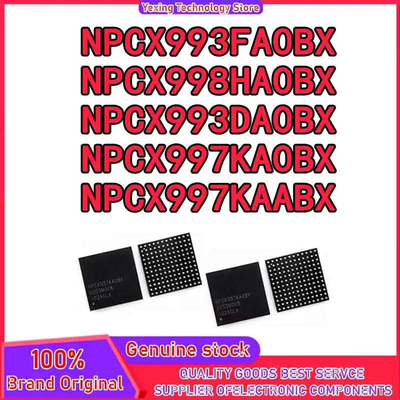 

NPCX993FA0BX NPCX998HA0BX NPCX993DA0BX NPCX997KA0BX NPCX997KAABX Чипсет BGA IC Новый оригинальный на складе