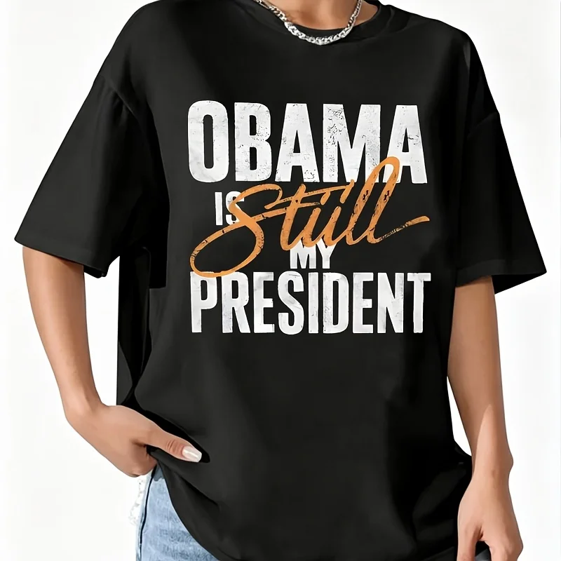 Obama Still My President Women's T-Shirt 100% Cotton Fun Print Short Sleeve Top Casual Round Neck Tee S-5Xl