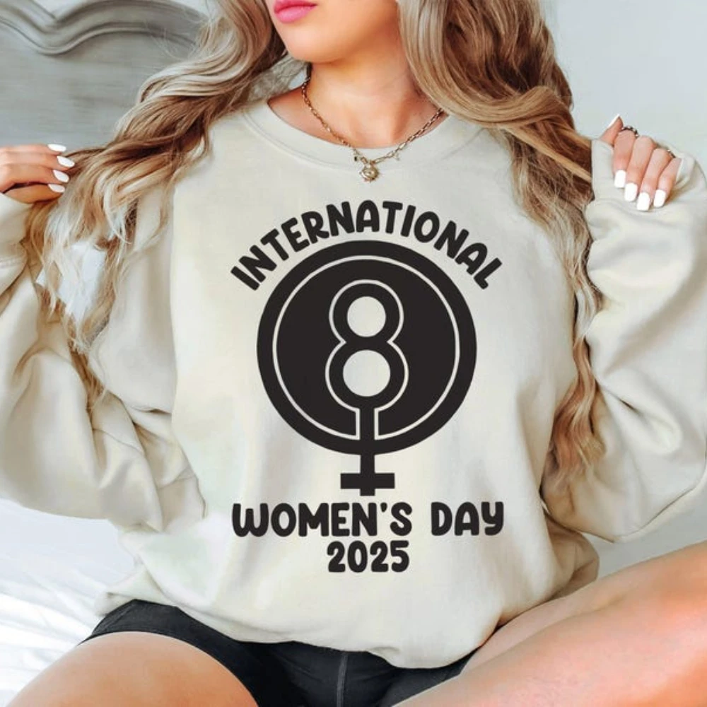 Happy Women's Day Sweatshirt  International Women's Day 2025 Shirt Wamen Empowerment Hoody 8 March Laboring Women's Hoodies