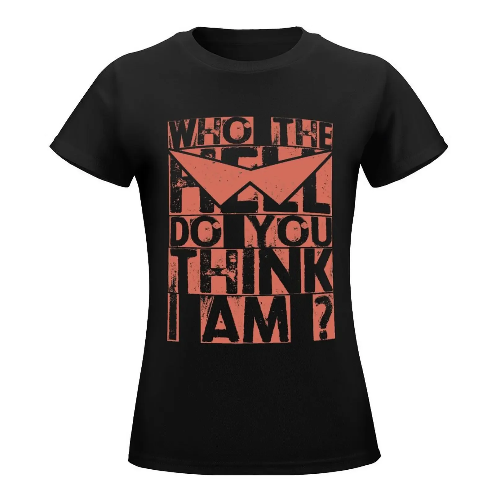 Who the Hell do you think I am? T-Shirt aesthetic clothes shirts graphic tees female cute clothes t shirts for Women graphic