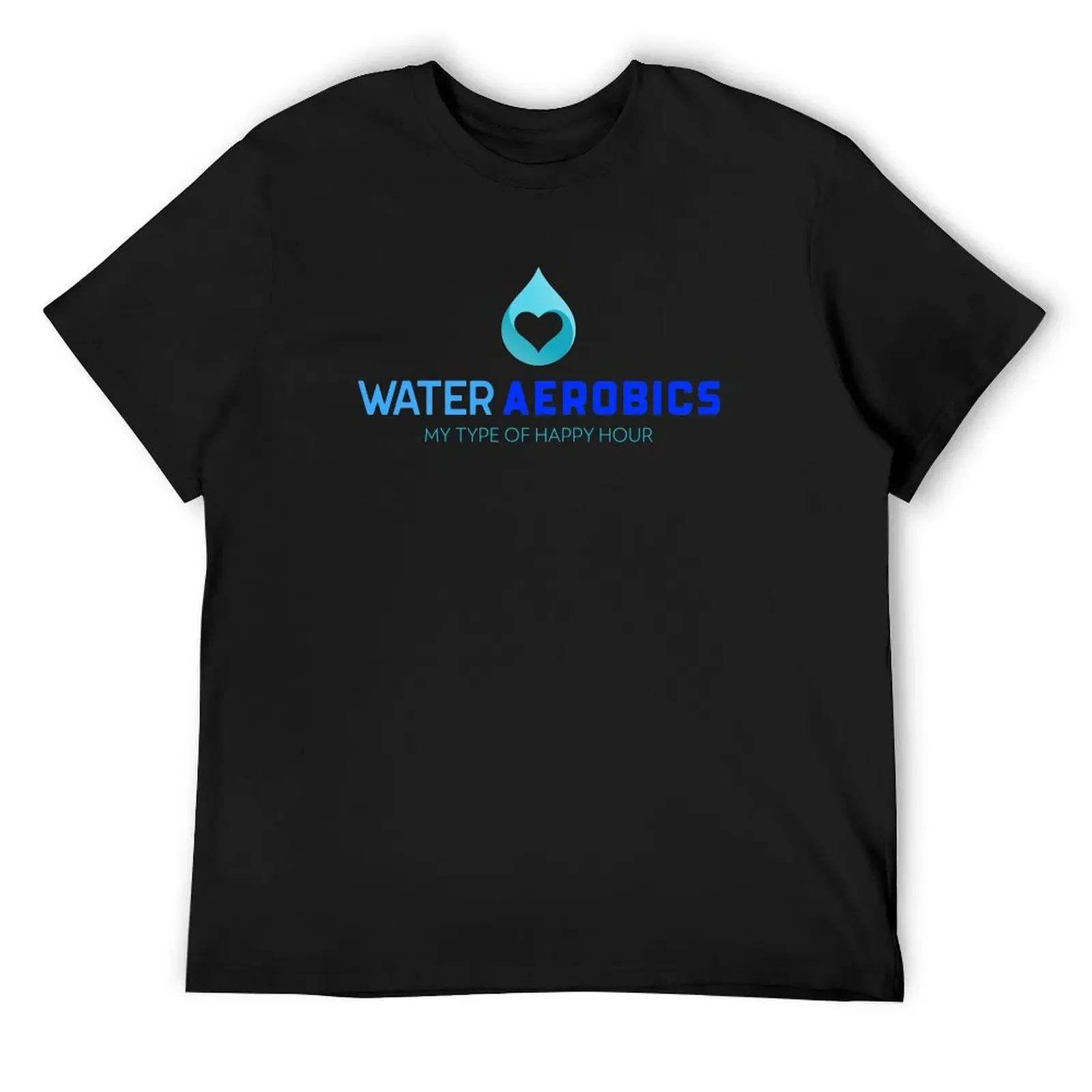 Water Aerobics My Happy Hour T-Shirt vintage clothes customizeds blacks vintage t shirts black t-shirts for men