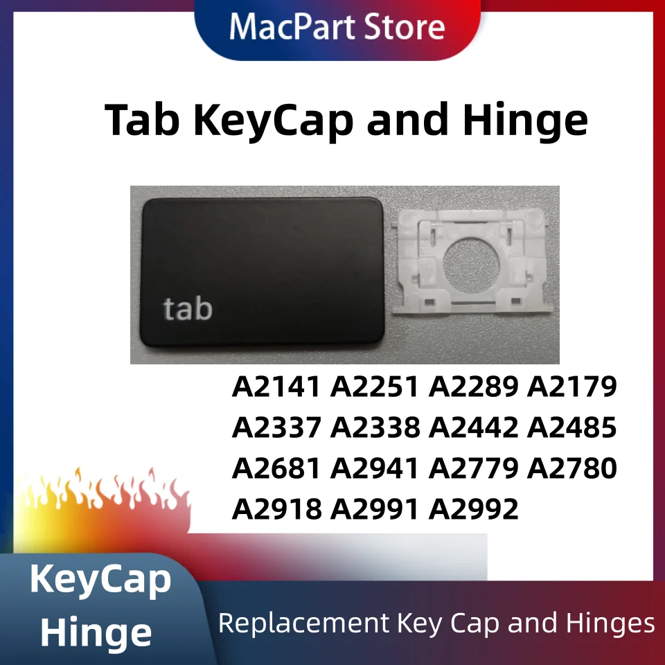 Tab KeyCap and Hinge for MacBook A2141 A2251 A2289 A2179 A2337 A2338 A2442 A2485 A2681 A2941 A2779 A2780 A2918 A2991 A2992