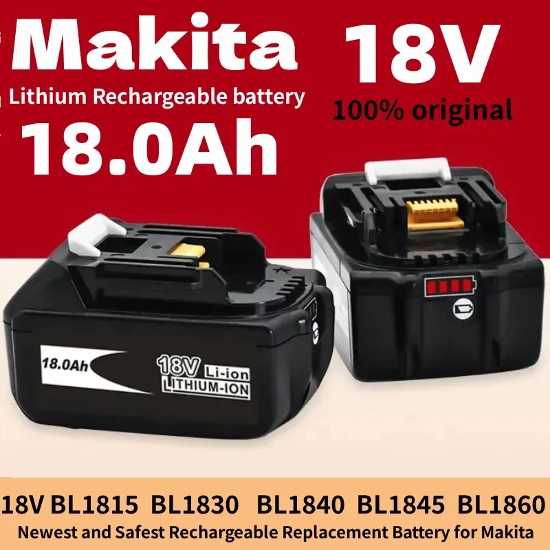 

100% Genuine Makita 18.0Ah for Makita 18V Battery BL1840 BL1830B BL1850B BL1850 BL1860 BL1815 Lithium rechargeable battery