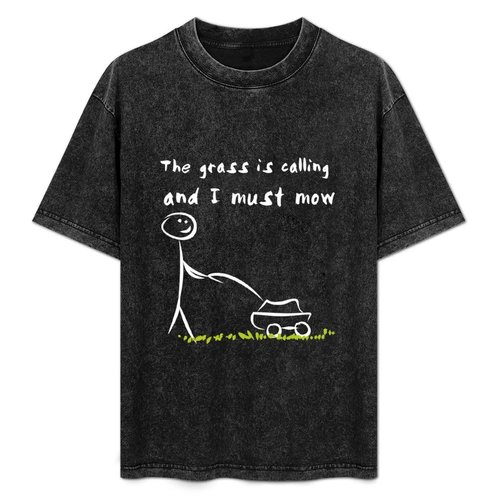

The Grass Is Calling And I Must Mow T-Shirt Soft Casual Short Sleeve Cotton Tee