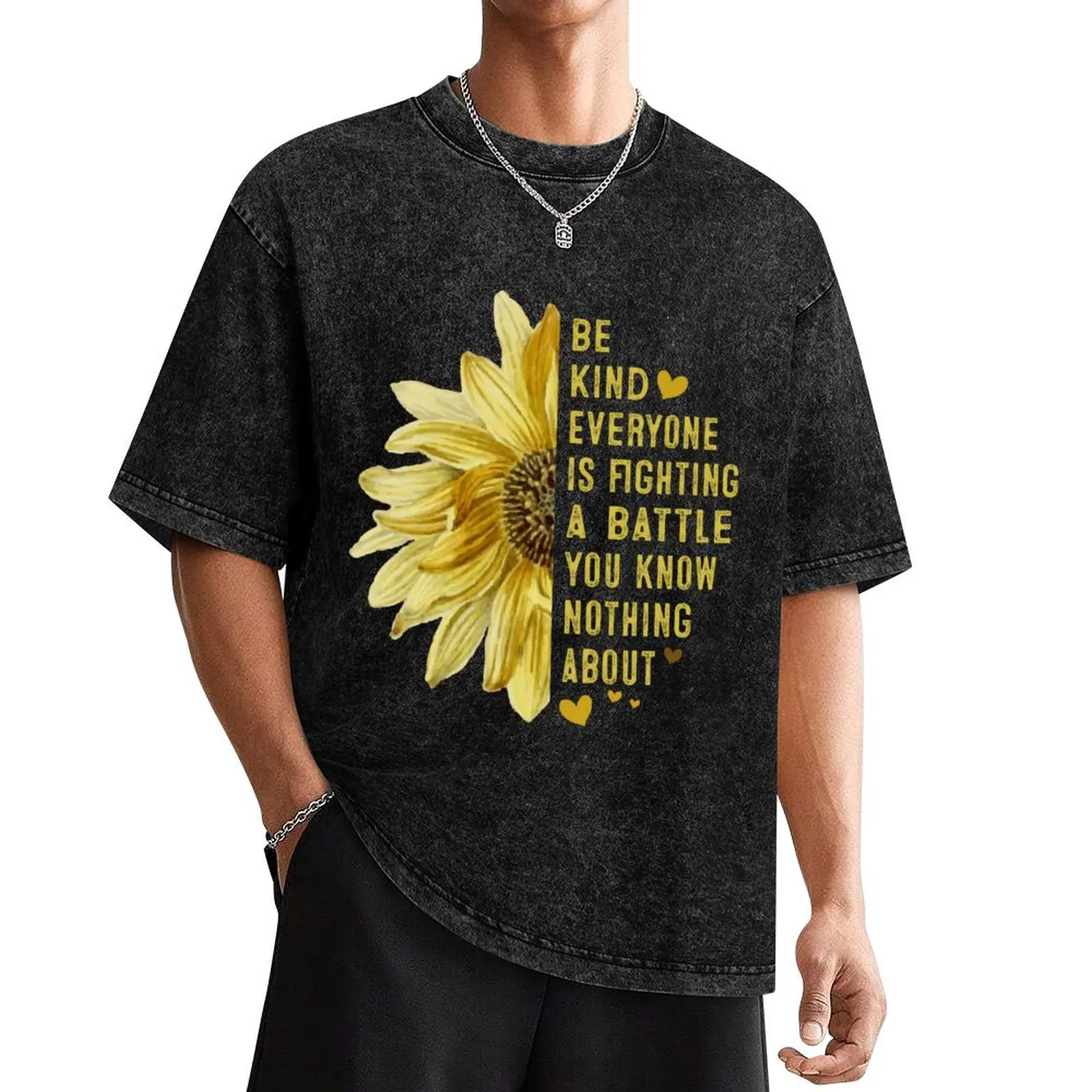 

Be kind Everyone you meet is fighting a battle you know nothing about Sunflower T-Shirt custom t shirt mens t shirts top quality