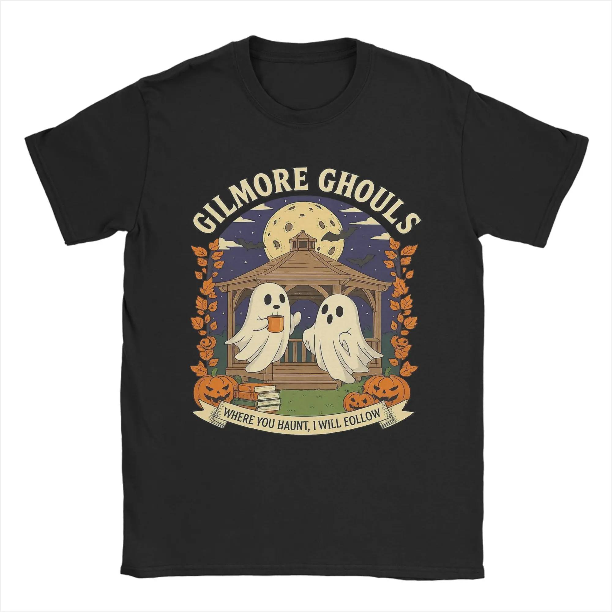 Graphic Printing Gilmore Ghouls Where You Haunt I Will Follow Funny Halloween Boo T Shirt Pure Cotton Short Sleeve Clothing