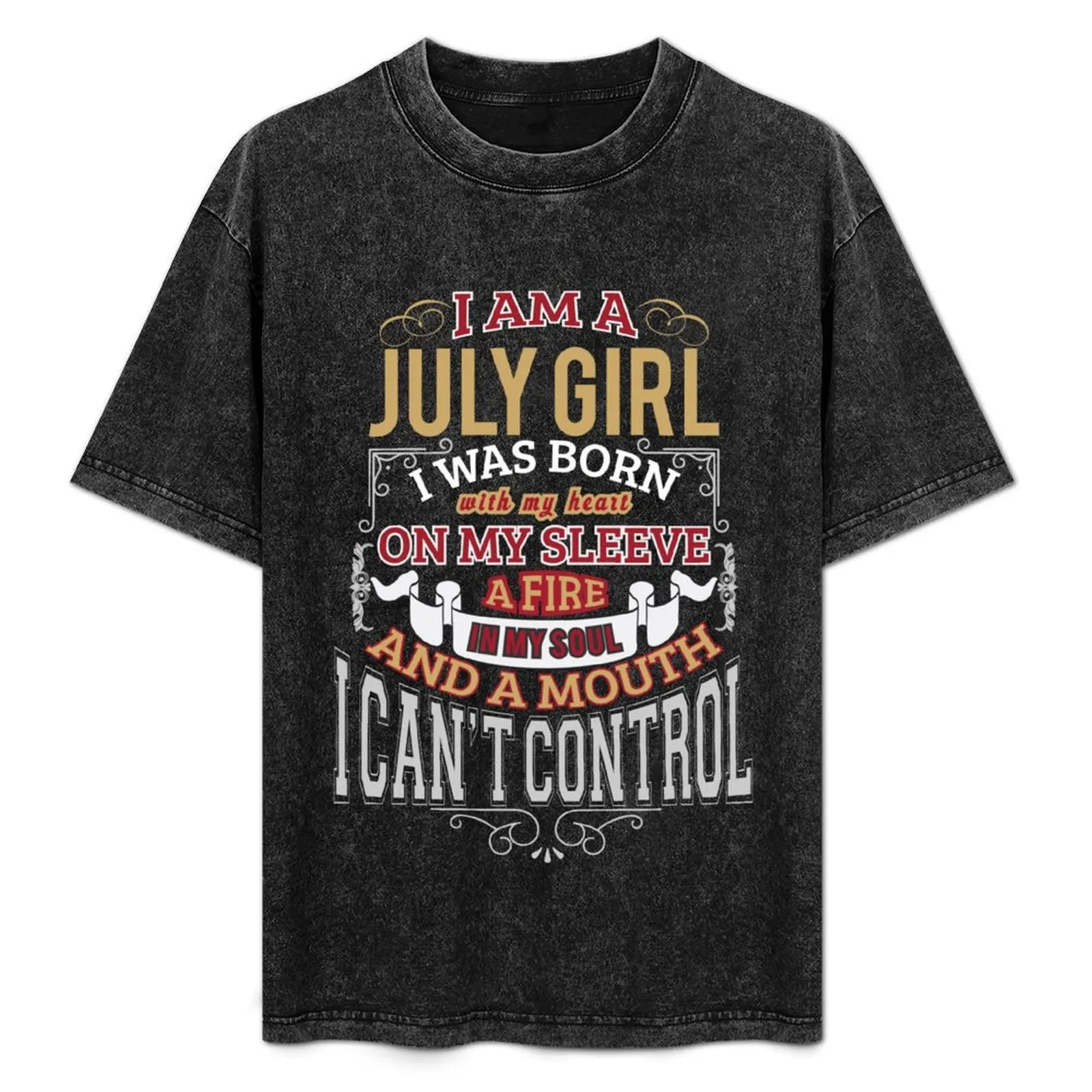 

I'm A July Girl I Can't Control Funny T Shirt T-Shirt Basic All Season Solid T-Shirt
