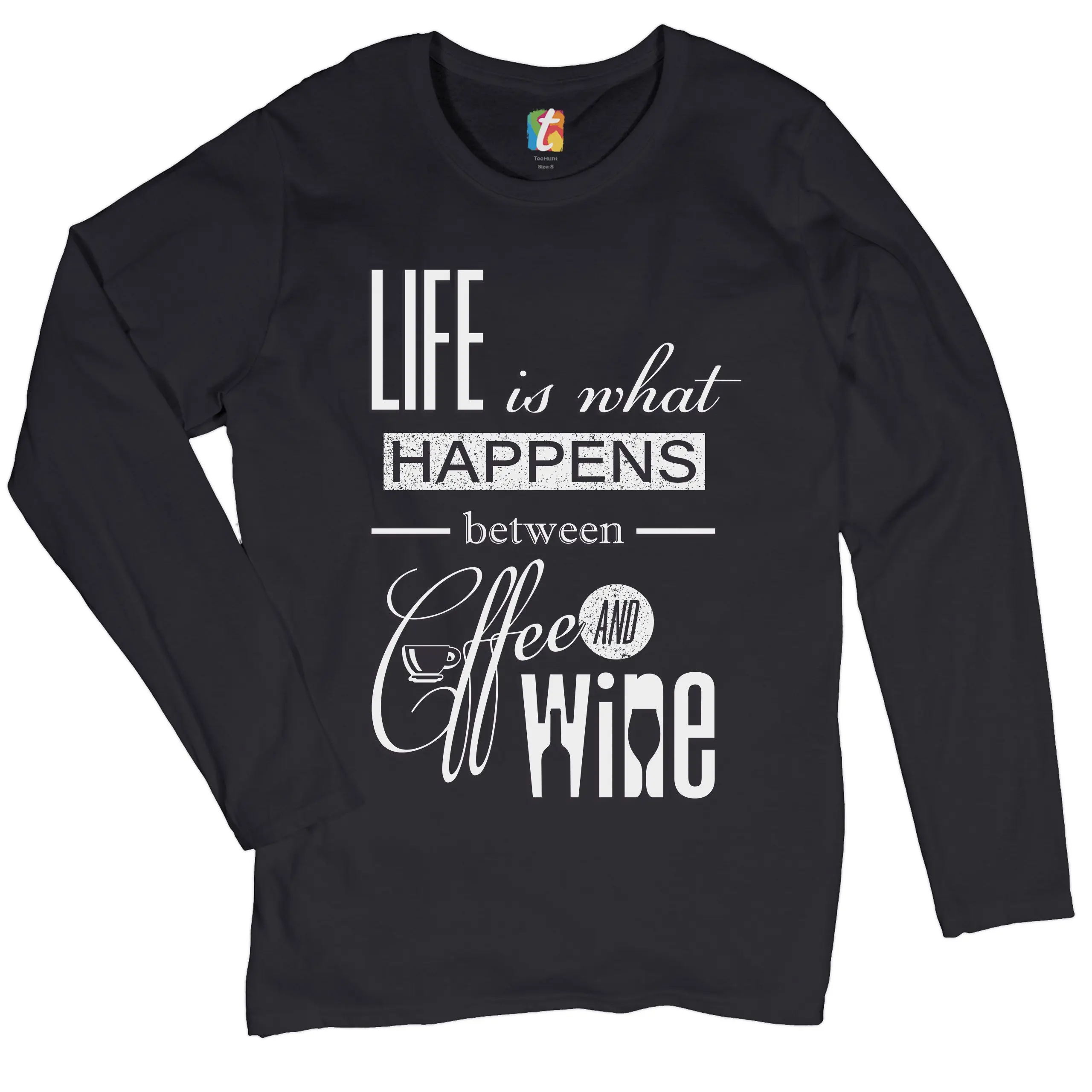 Life is What Happens Between Coffee and Wine Women's Long Sleeve T-shirt Funny