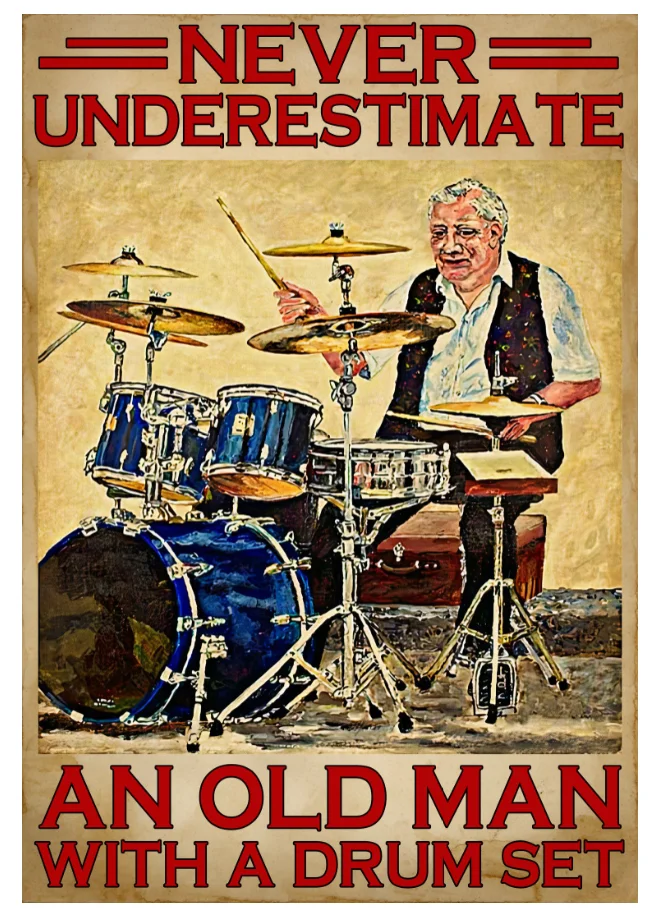 Never Underestimat An Old Man with A Drum Metal Vintage Tin Sign Retro Poster Signs Wall Decor Iron Painting Wall Decor