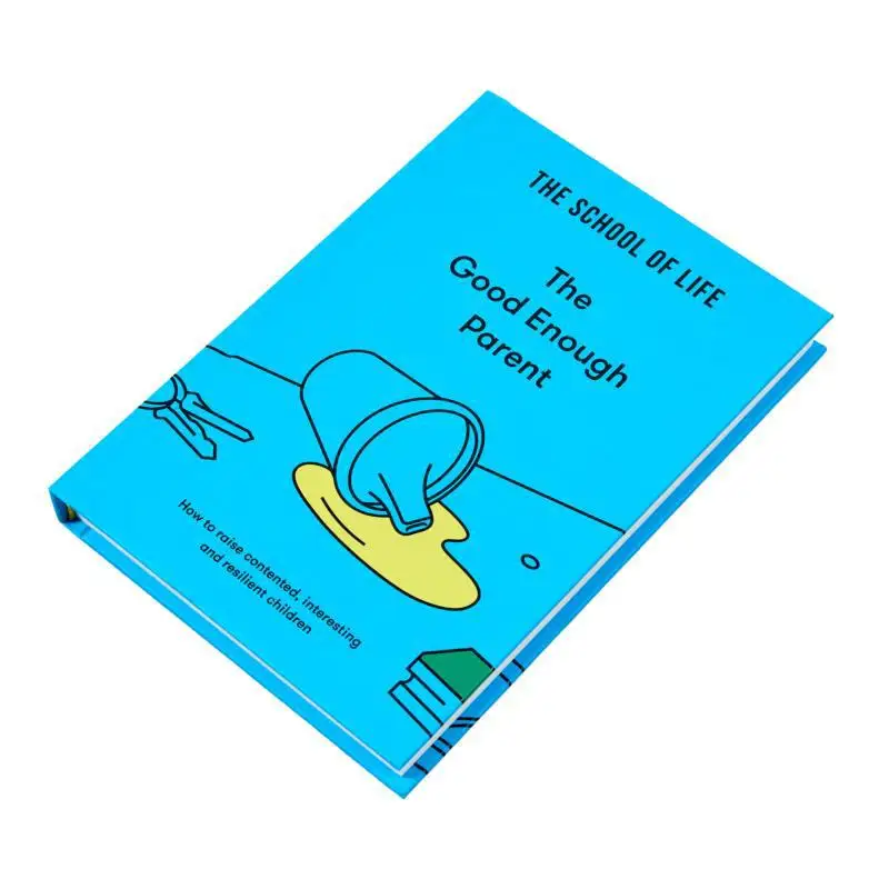 The Good Enough Parent  How To Raise Contented Interesting And Resilient Children The School Of Life 9781912891542