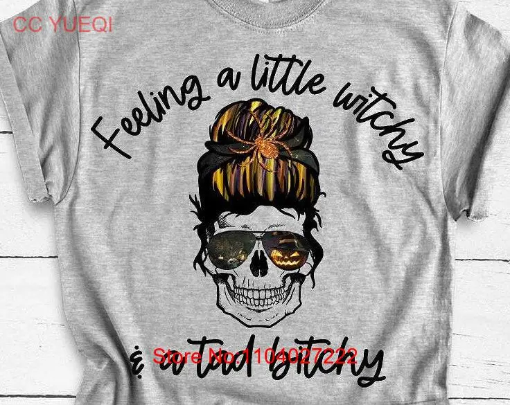 Feeling A Little Witchy And Tad Bitchy Funny Witch T Shirt Halloween For Women Sarcastic Skull long or short sleeves