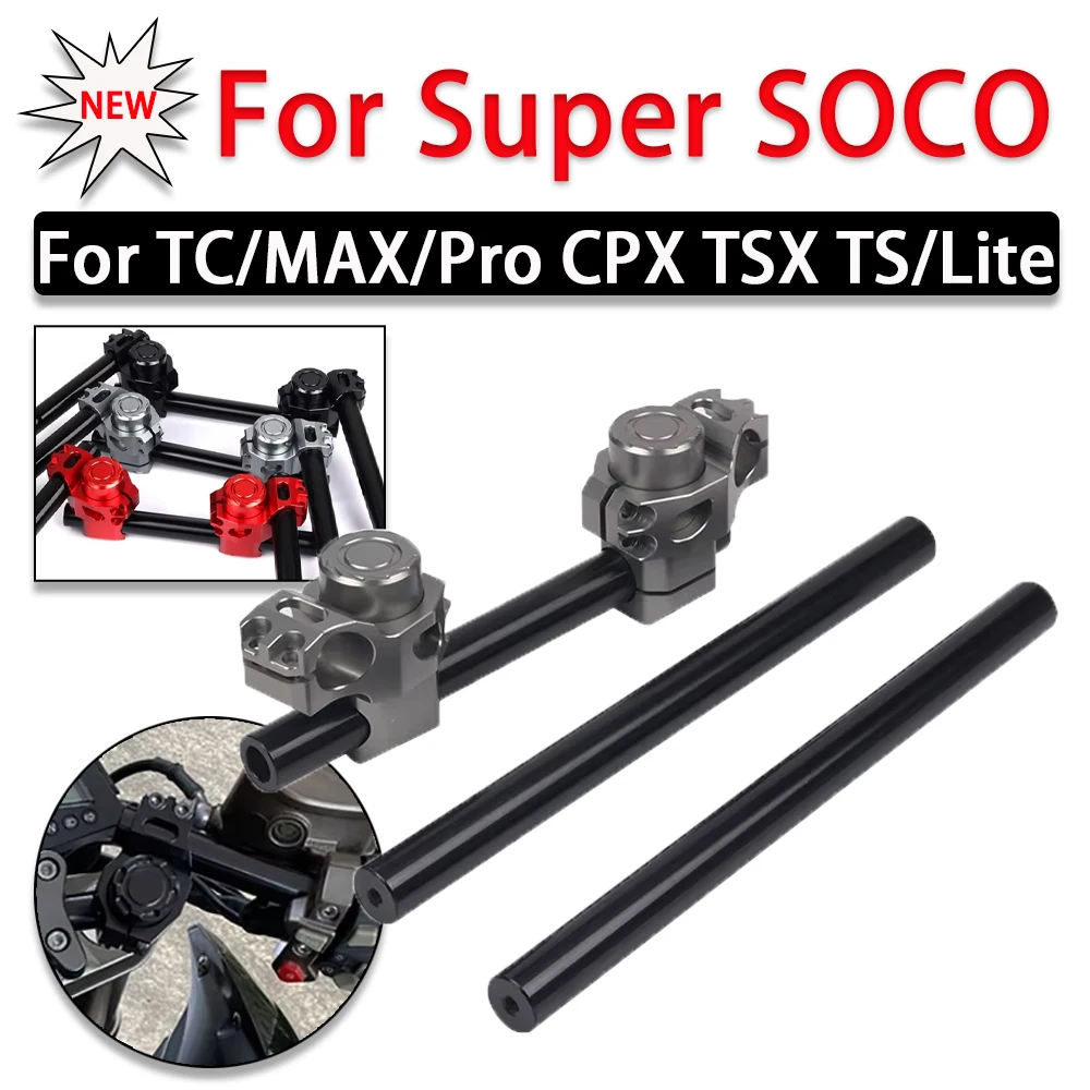 

For Super SOCO TC MAX PRO TS LITE CPX TSX PRO Motorcycle Fork Riser Clipon Split Handlebar Handle Steering Cross Bar Accessories