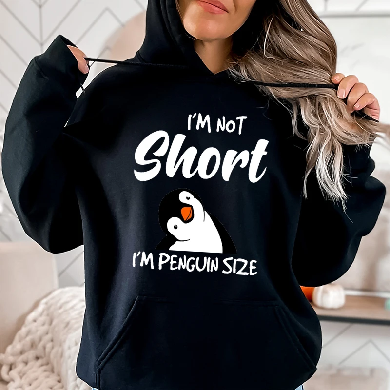 Popular Penguin I\'m Not Short Printing Hoodies For Women Autumn Winter Sweatshirt Fashion Hooded Pullover Ladies Streetwear