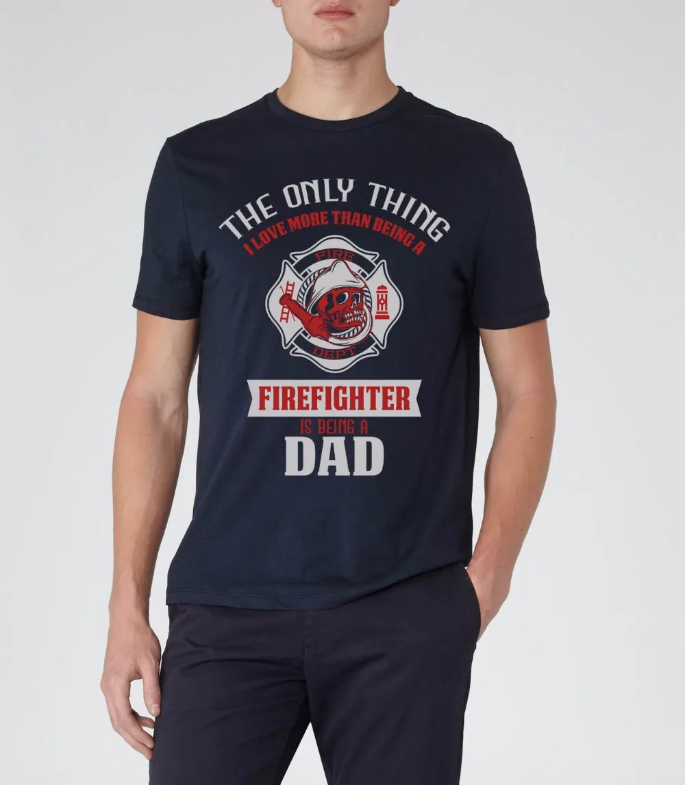 

New Men's T-Shirt City T-Shirt Fireman T-Shirt Dad Fireman Uniform 100% Cotton Humor Men's Tee Shirt Custom Aldult Teen Unisex