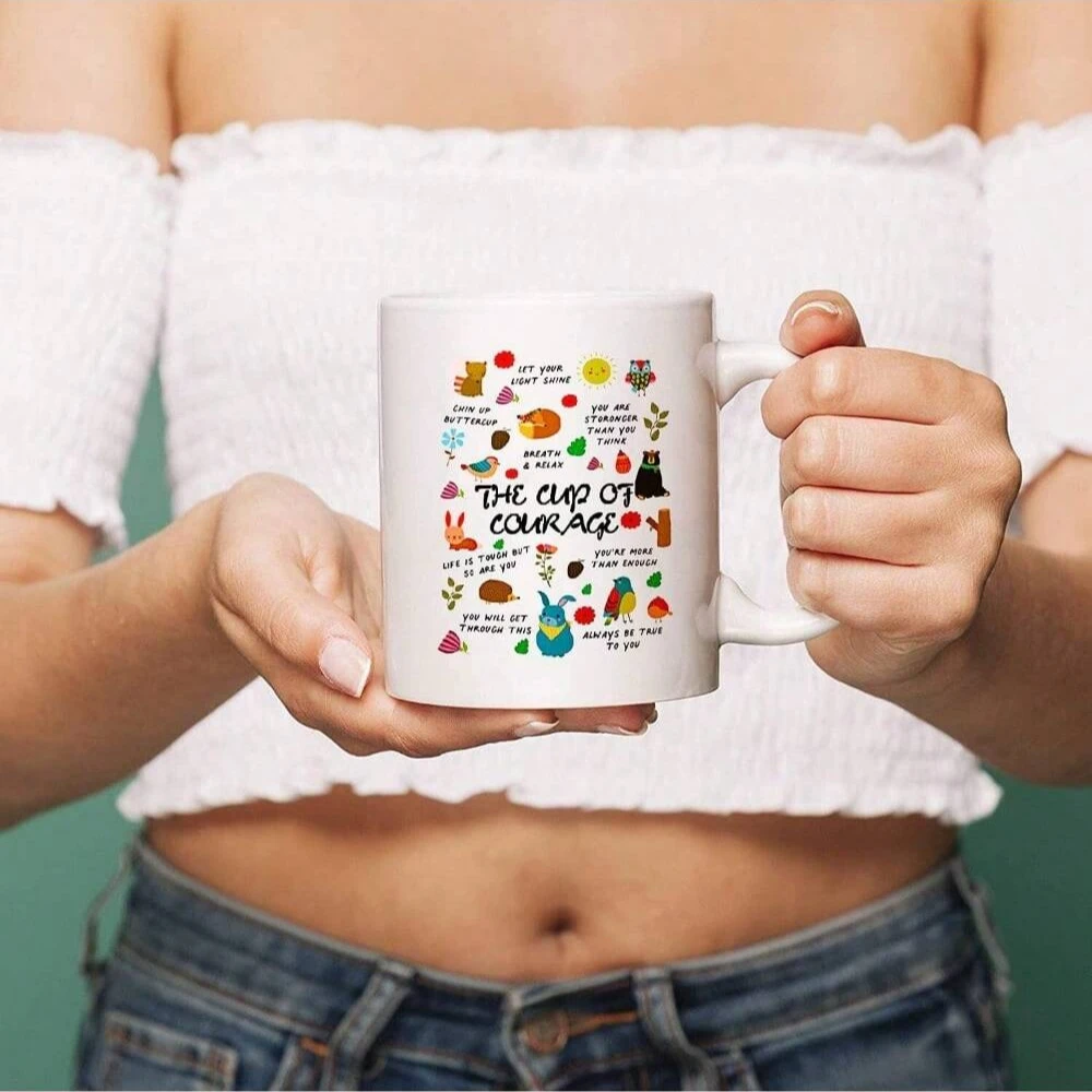 Funny Coffee Mug,The Cup Of Courage, Encourage  Mental Health Courage,Get Well  Self Care Mug, Confidence Boost Mugs