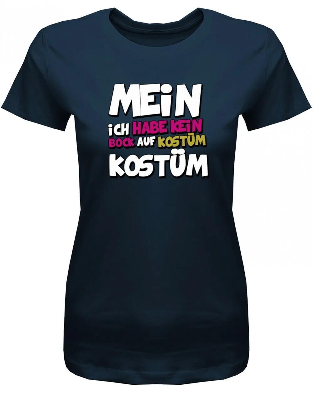 Mein Ich Habe Kein Bock Auf Kostüm Damen T Shirt