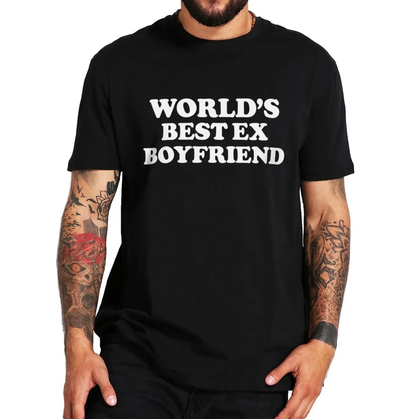 World's Best Ex-Boyfriend T Shirt Funny Humor Jokes Geek Gift Men Clothing Casual 100% Cotton Soft Unisex T-shirts EU Size