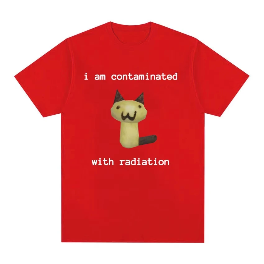 I Am Contaminated with Radiation Funny Cat Meme T-shirt Short Sleeve Men Women Vintage T Shirt Male O-Neck 100% Cotton T Shirts
