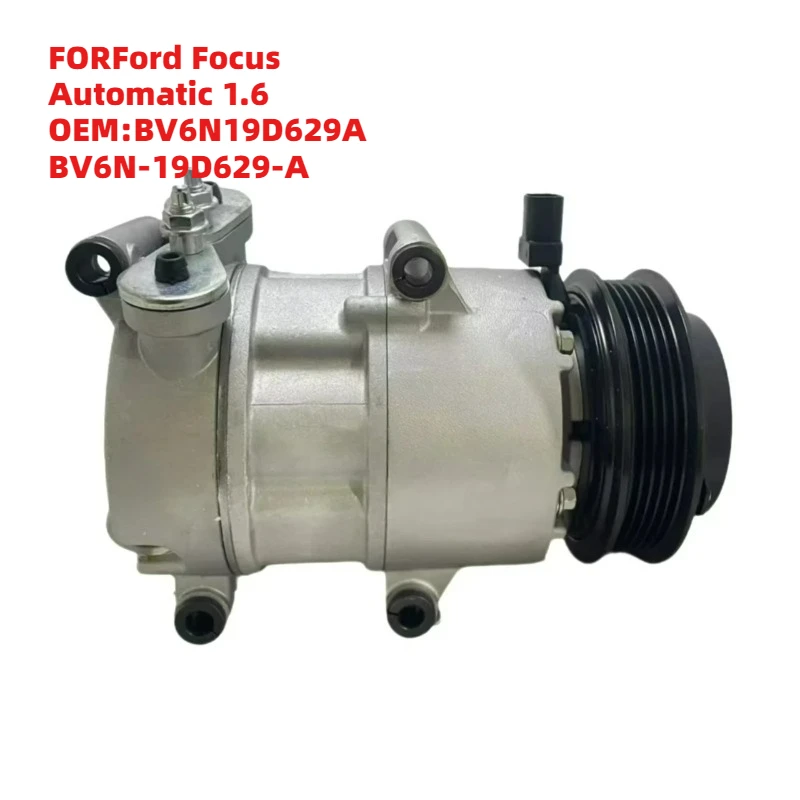 

Premium Grade FORFord Focus Automatic 1.6 OEBV6N19D629A BV6N-19D629-A Air Conditioning Compressor