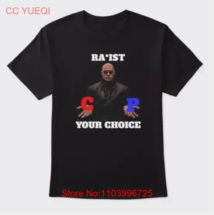 Racist Rapist PC Matrix Morpheus Your Choice Black Shirt S-5XL