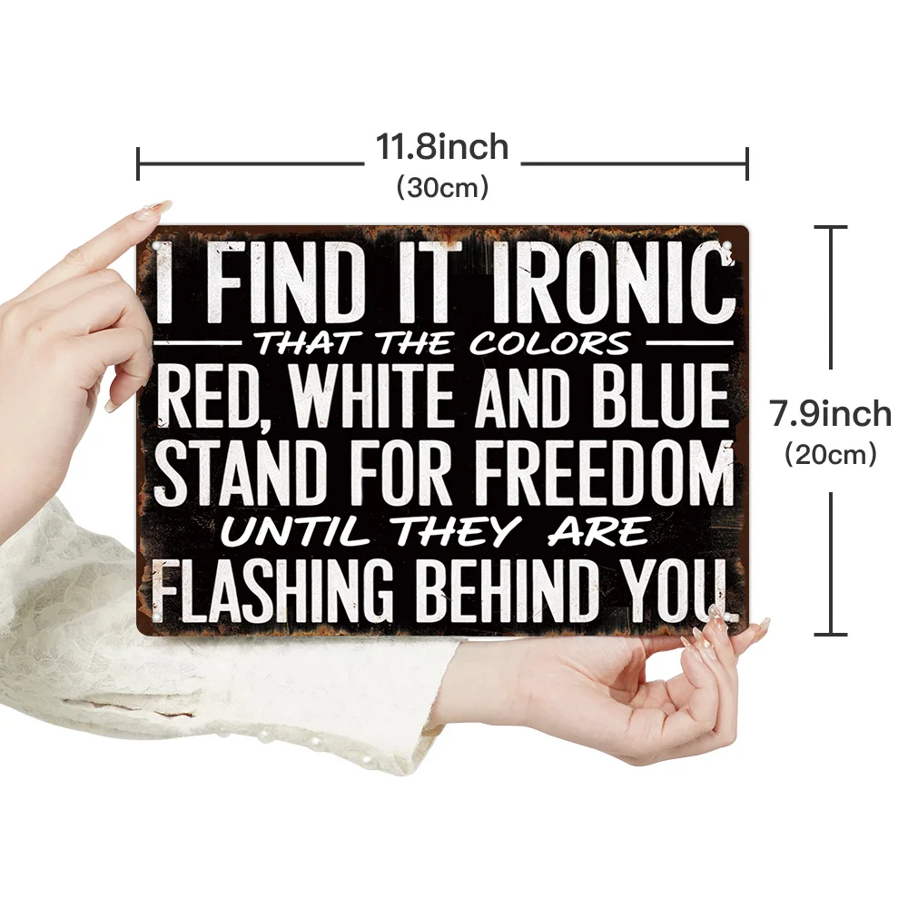 Funny Sarcastic Quote Vintage Metal Tin Sign, Sarcastic about Red, White and Colors Representing Freedom Until Flash Behind You