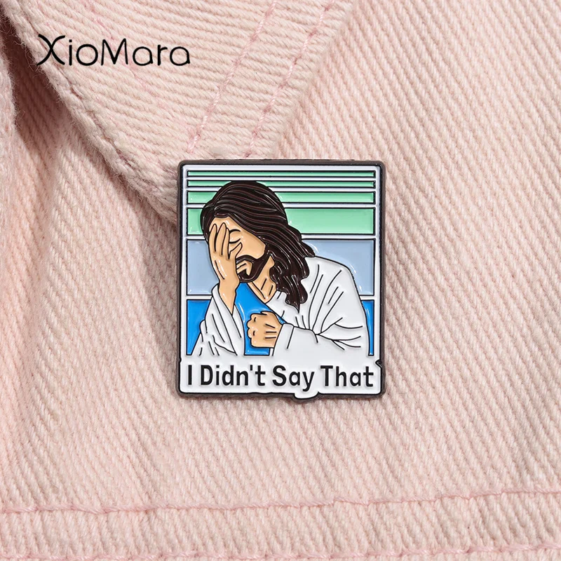 I Didn't Say That Jesus Enamel Pin Creative Christian Metal Brooch Lapel Backpack Badge Decorative Jewelry Accessories