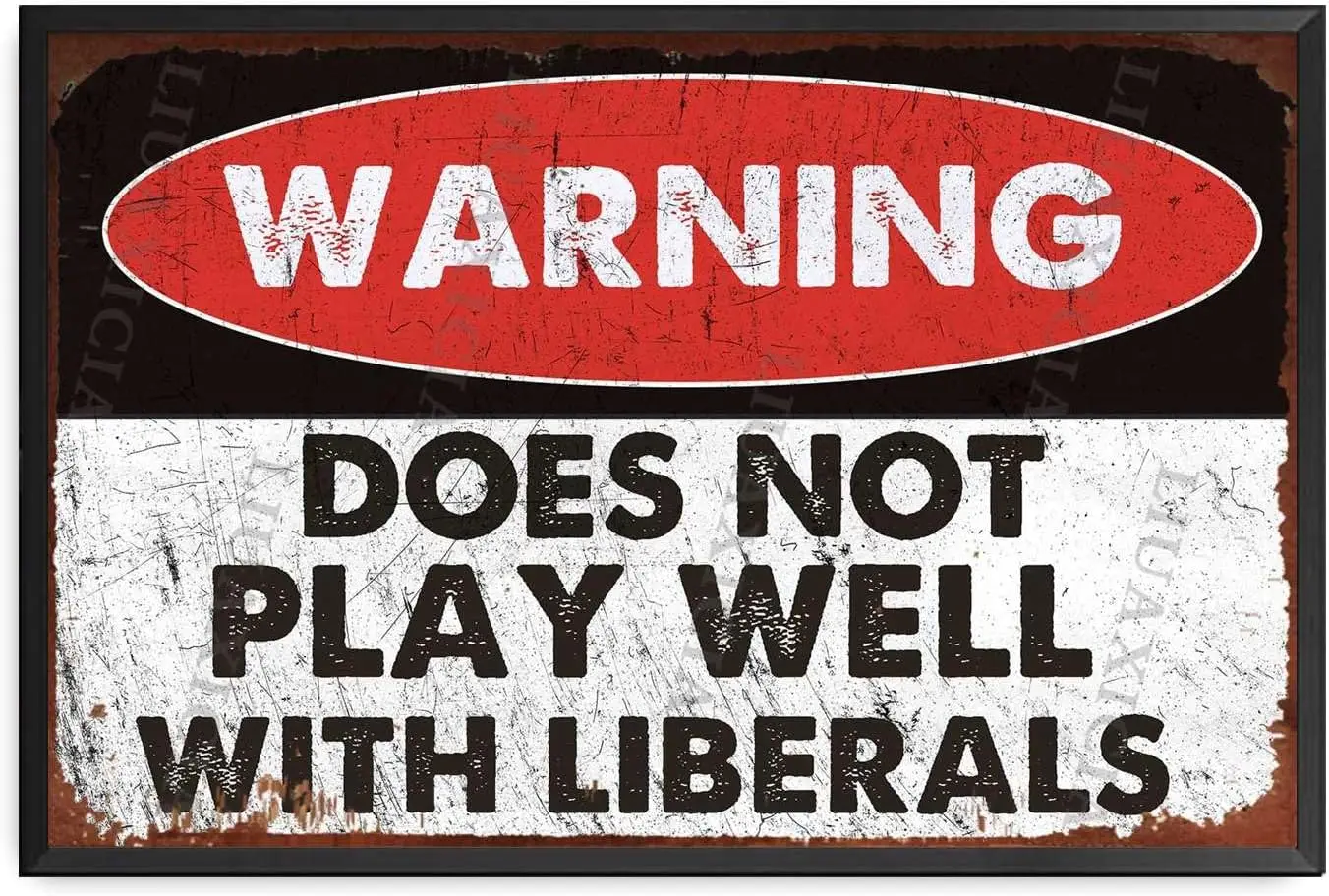 Metal Tin Sign Warning Does Not Play Well With Liberals For Home Cave Garage Bar Wall Decoration 8.00