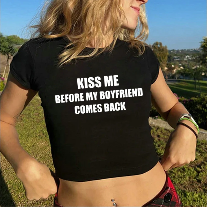 Y 2k Kiss Me Before My Boyfriend Comes Back O Neck T-Shirt, Suitable for Bachelor Party,Rude Prank T-Shirt, Birthday Shirt Funny