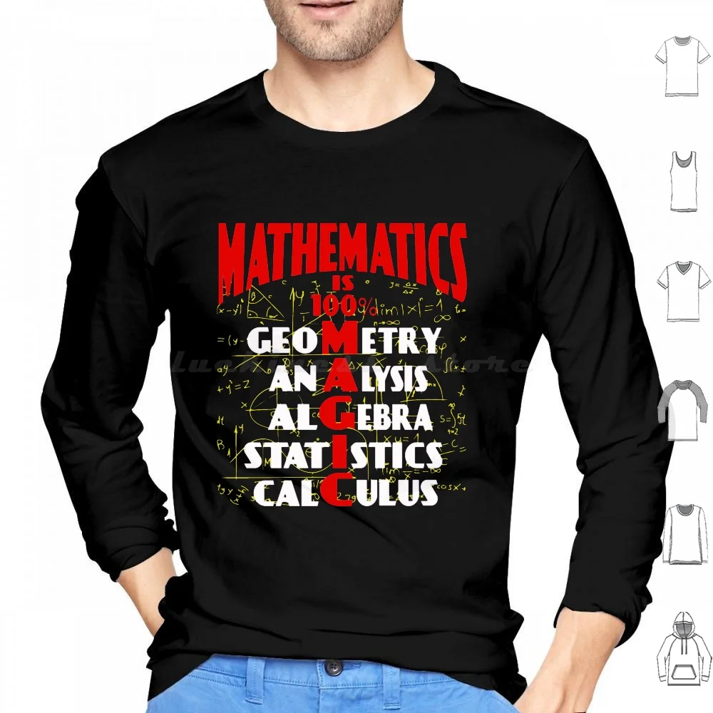 Mathematics It Is 100 Magic Awesome Hoodies Long Sleeve Math Teacher Math Teacher Love Math Funny Math Math Math Games