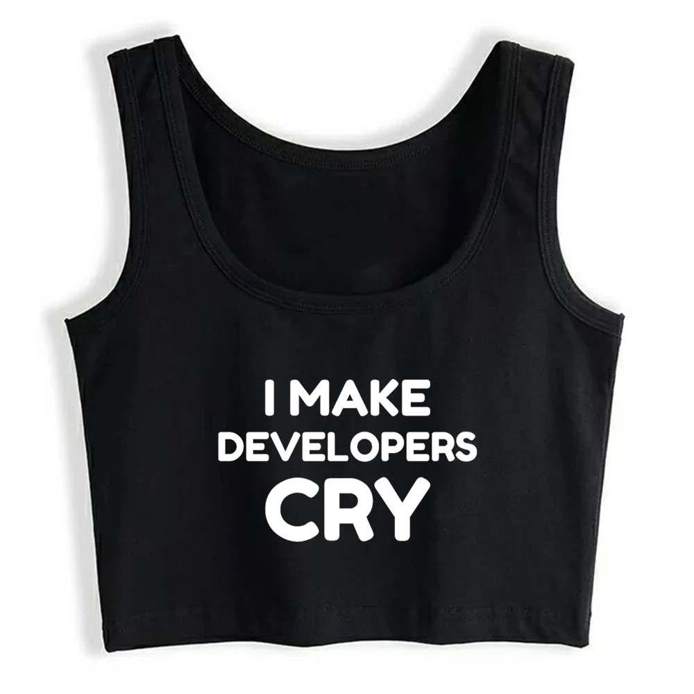 I Make Developers Cry Funny Inscription Print Sexy Fit Crop Top Adult Humor Fun Flirting Style Tank Top Hotwife Naughty Camisole