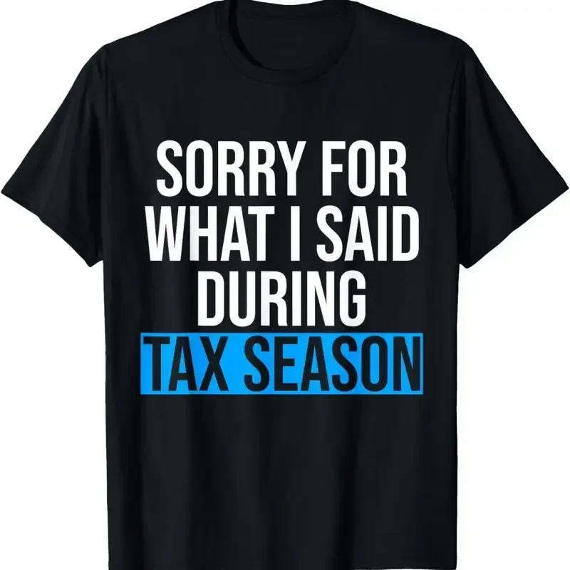 Funny Accountant Sorry For What I Said During Tax Season T Shirt