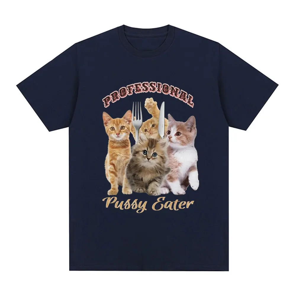 Professional Pussy Eater Funny Cat Meme T Shirt Men Fashion Vintage T-shirts 100% Cotton Casual Oversized Short Sleeve T Shirts