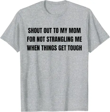 Ein großes Lob an meine Mutter dafür, dass sie mich nicht erwürgt hat, wenn es schwierig wird – T-Shirt im Y2K-Stil, humorvolles Motiv, Familienzitat, weiche Baumwolle. – Detail 6