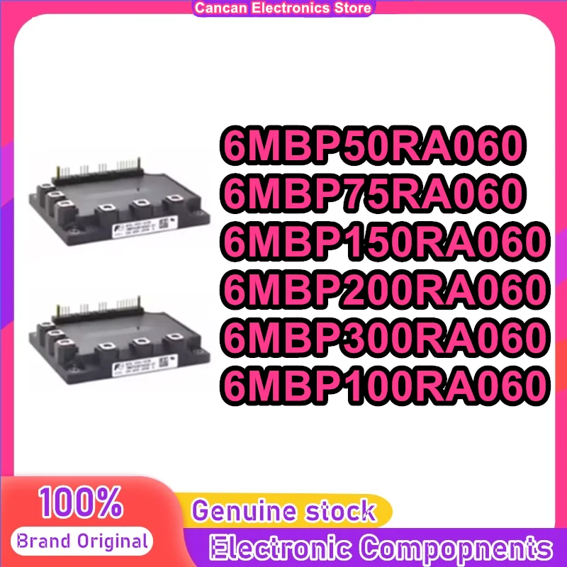 

6MBP50RA060 6MBP75RA060 6MBP100RA060 6MBP150RA060 6MBP200RA060 6MBP300RA060 NEW AND ORIGINAL MODULE IN STOCK