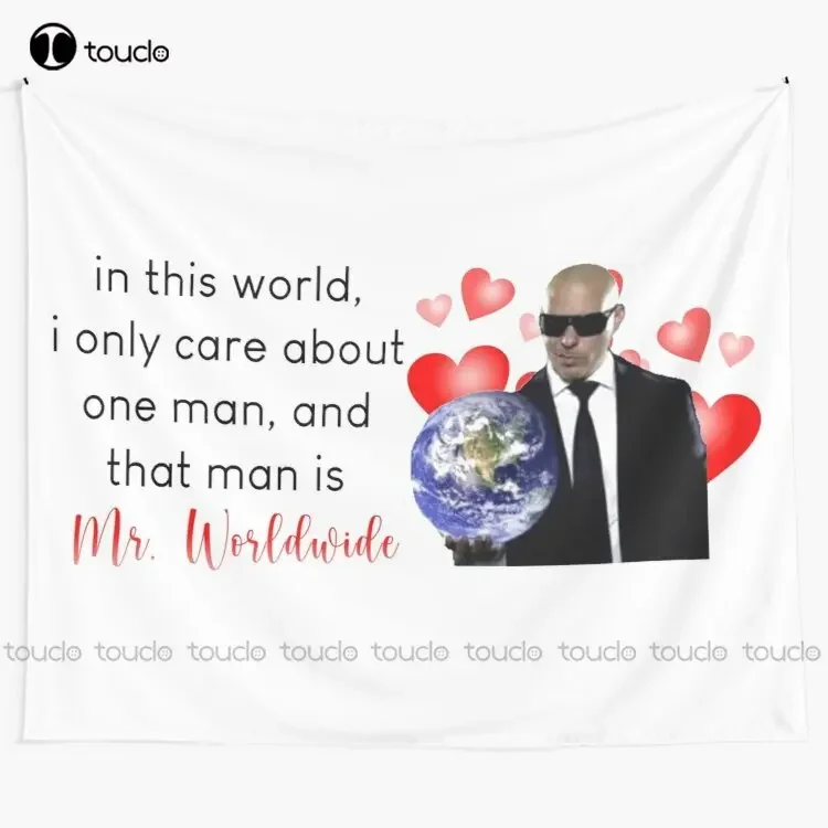 In This World I Only Care About One Man And That Man Is Mr. Worldwide Tapestry Huge Wall Tapestry Custom Decoration Wall Hanging