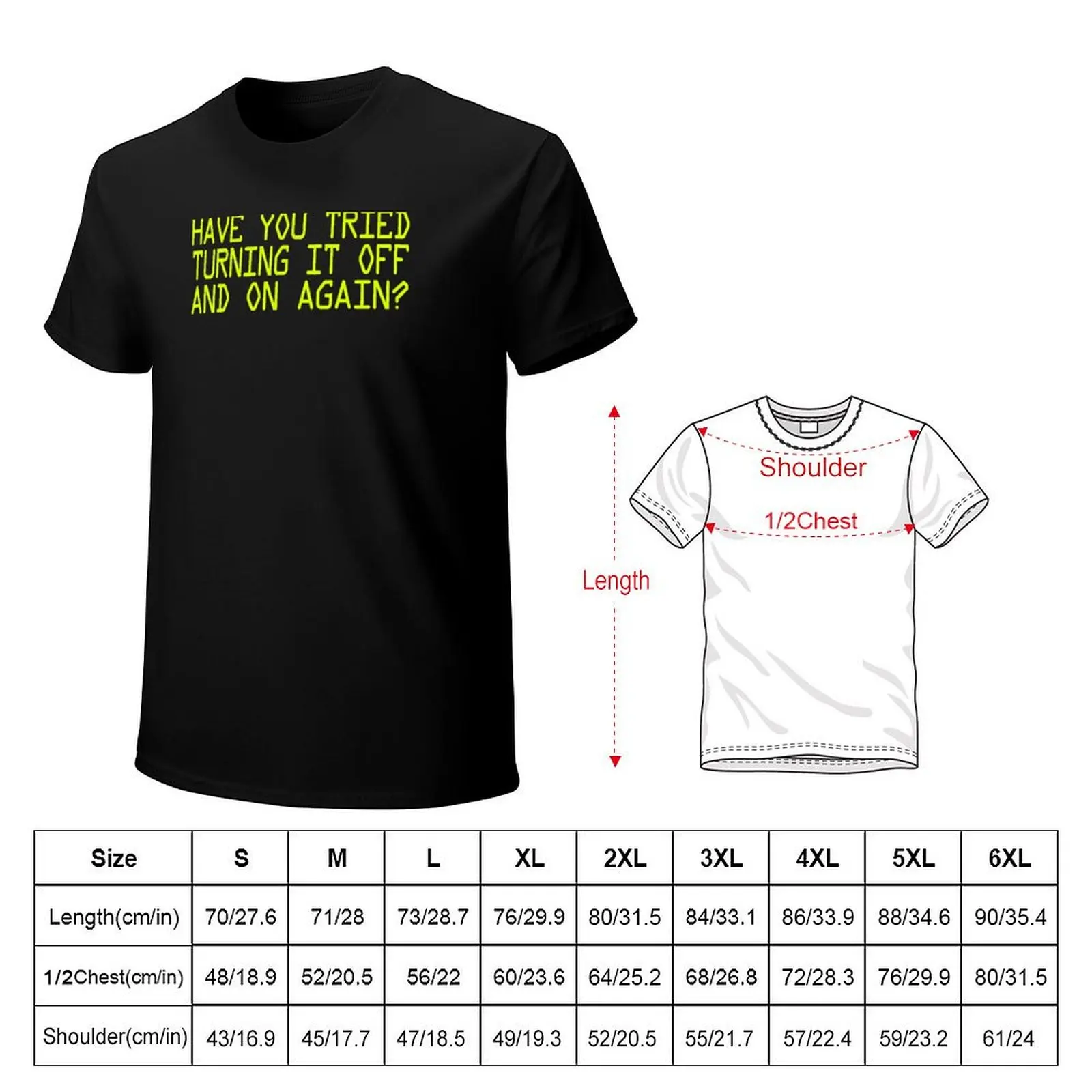 Have You Tried Turning It Off and On Again Funny T-Shirt t shirts for man graphic vintage T-Shirt