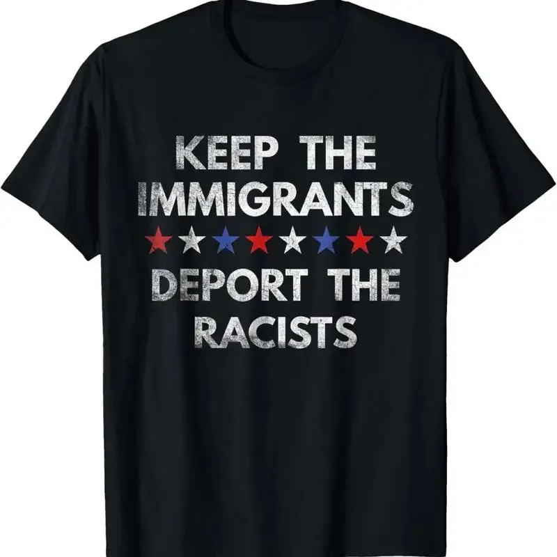 Keep The Immigrants Deport Racists Immigration T Shirt